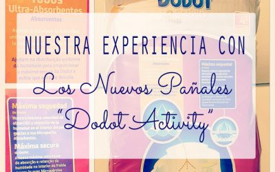 Nuestra experiencia con los nuevos pañales “Dodot Activity”.