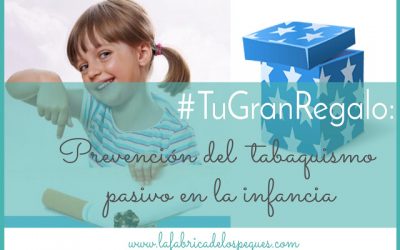 #TuGranRegalo: Prevención del tabaquismo pasivo en la infancia.